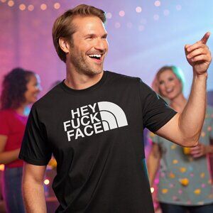 HEY F*CK FACE North Face Inspired Parody Unisex Funny Offensive T-Shirt – NEW